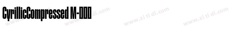 CyrillicCompressed M字体转换 CyrillicCompressed M字体转换